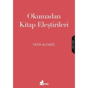 Okumadan Kitap Eleştirileri - Fatih Altınöz