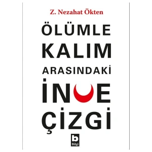 Ölümle Kalım Arasındaki İnce Çizgi - Z. Nezahat Ökten