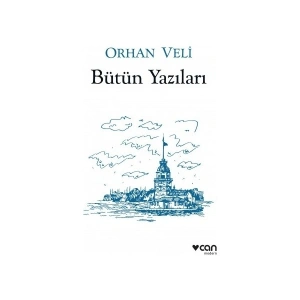 Orhan Veli: Bütün Yazıları - Orhan Veli Kanık