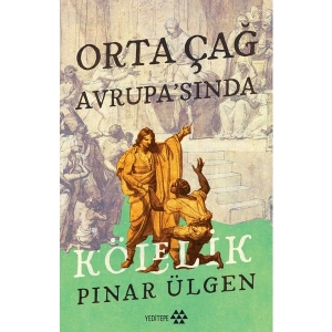 Orta Çağ Avrupa’Sında Kölelik - Pınar Ülgen