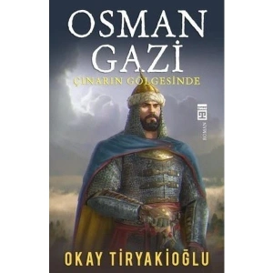 Osman Gazi; Çınarın Gölgesinde - Okay Tiryakioğlu
