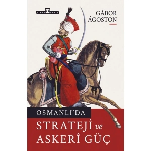 Osmanlıda Strateji ve Askeri Güç - Gabor Agoston