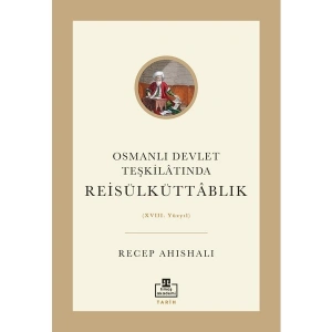 Osmanlı Devlet Teşkilâtında Reisülküttablık (Xvııı. Yüzyıl)