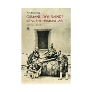 Osmanlı Döneminde İstanbul Hammalları - Nejdet Ertuğ