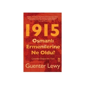 Osmanlı Ermenilerine Ne Oldu? - Guenter Lewy