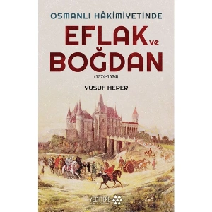 Osmanlı Hakimiyetinde Eflak Ve Boğdan - Yusuf Heper