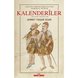 Osmanlı İmparatorluğunda Marjinal Sufilik Kalenderiler (Ciltli) - Ahmet Yaşar Ocak