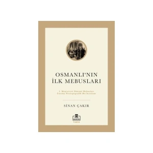 Osmanlının İlk Mebusları - Sinan Çakır