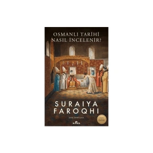 Osmanlı Tarihi Nasıl İncelenir? - Suraiya Faroqhi