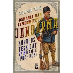Osmanlıdan Cumhuriyete Jandarma - Süleyman Tekir