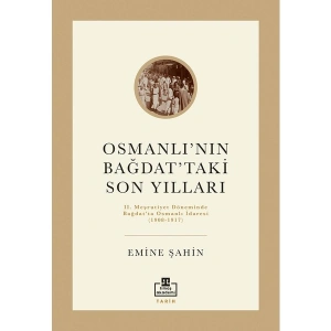Osmanlı’nın Bağdat’taki Son Yılları - Emine Şahin