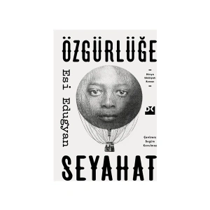 Özgürlüğe Seyahat - Esi Edugyan
