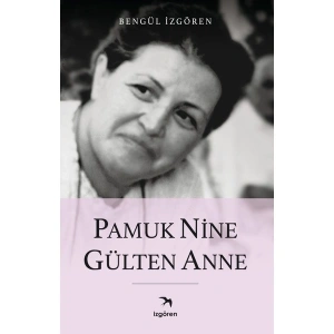 Pamuk Nine Gülten Anne - Bengül Izgören