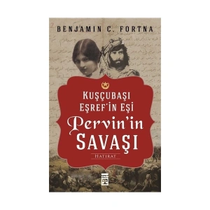Pervinin Savaşı-Kuşçubaşı Eşrefin Eşinin Hatıratı - Benjamin C. Fortna