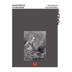 Piranesinin Karanlık Zihni - Marguerite Yourcenar