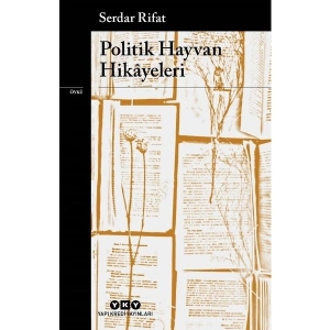 Politik Hayvan Hikâyeleri - Serdar Rifat