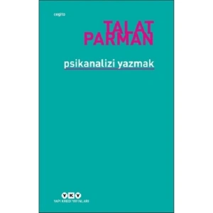 Psikanalizi Yazmak - Talat Parman