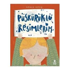 Püskürüklü Resimlerim - Gökçe Irten