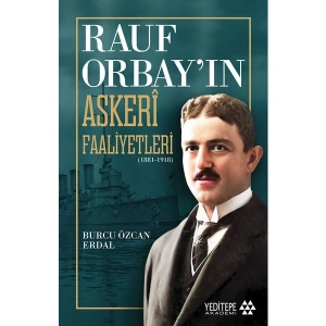 Rauf Orbay’ın Askeri Faaliyetleri - Burcu Özcan Erdal