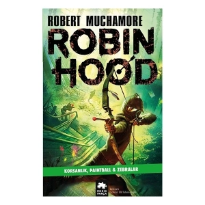Robin Hood 2: Korsanlık; Paintball & Zebralar - Robert Muchamore