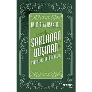 Saklanan Düşman: Erkeklere Dair Öyküler - Halid Ziya Uşaklıgil