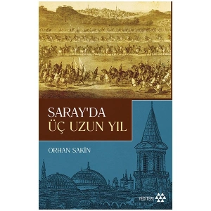 Saray’Da Üç Uzun Yıl