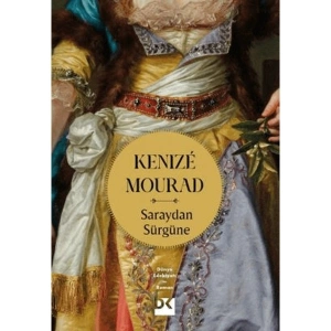 Saraydan Sürgüne - Kenize Mourad