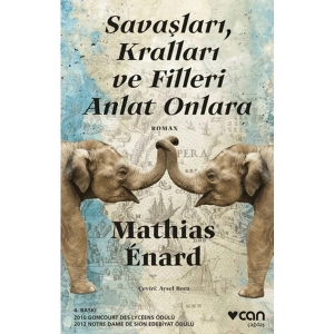 Savaşları, Kralları ve Filleri Anlat Onlara - Mathias Enard
