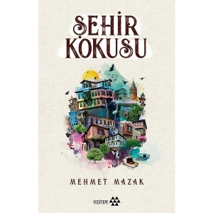 Şehir Kokusu - Mehmet Mazak