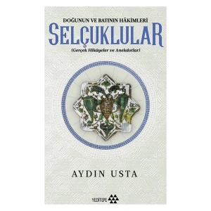 Selçuklular Doğunun Ve Batının Hakimleri - Aydın Usta