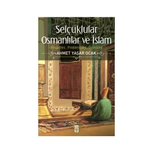 Selçuklular Osmanlılar Ve İslam - Ahmet Yaşar Ocak