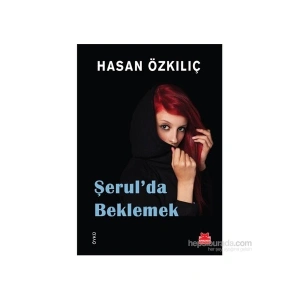 Şerulda Beklemek - Hasan Özkılıç
