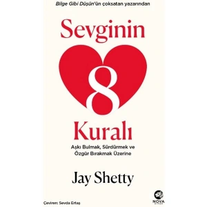Sevginin 8 Kuralı – Aşkı Bulmak, Sürdürmek ve Özgür Bırakmak Üzerine - Jay Shetty