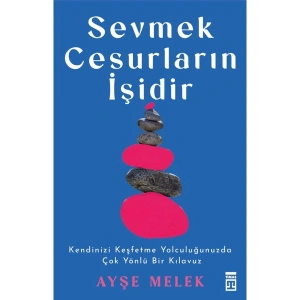 Sevmek Cesurların Işidir - Ayşe Melek