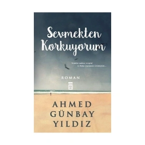 Sevmekten Korkuyorum - Ahmed Günbay Yıldız