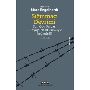 Sığınmacı Devrimi Son Göç Dalgası Dünyayı Nasıl Tümüyle Değiştirdi? - Marc Engelhardt