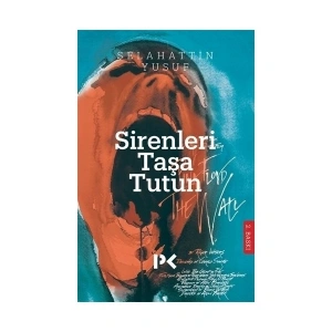 Sirenleri Taşa Tutun! - Selahattin Yusuf