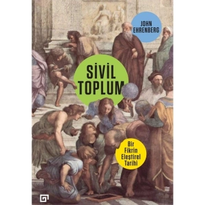 Sivil Toplum: Bir Fikrin Eleştirel Tarihi - John Ehrenberg