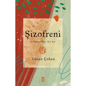 Şizofreni: Bin Parça Akıl - Adnan Çoban