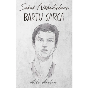 Sokak Nöbetçileri : Bartu Sarca - Aslı Arslan