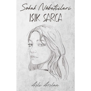 Sokak Nöbetçileri : Işık Sarca - Aslı Arslan