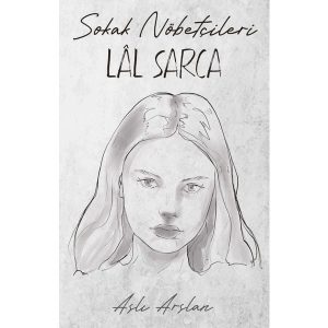 Sokak Nöbetçileri : Lal Sarca - Aslı Arslan