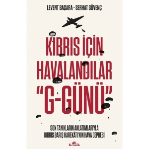 Son Tanıkların Anlatımlarıyla Kıbrıs Barış Harekatı’nın Hava Cephesi - Levent Başara - Serhat Güvenç