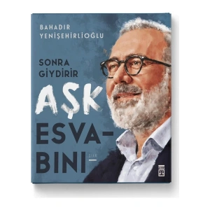 Sonra Giydirir Aşk Esvabını - Ciltli - Bahadır Yenişehirlioğlu