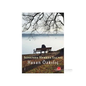 Sonunda Herkes Yalnız - Hasan Özkılıç