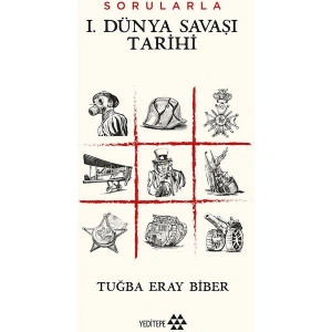 Sorularla I. Dünya Savaşı Tarihi - Tuğba Eray Biber