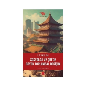Sosyoloji ve Çin’de Büyük Toplumsal Değişim - Li Peilin