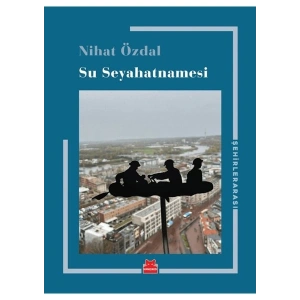Su Seyahatnamesi - Nihat Özdal