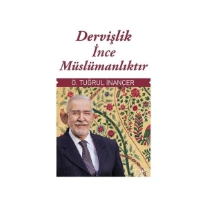 Sufi Kitap Dervişlik İnce Müslümanlıktır - Ömer Tuğrul Inançer