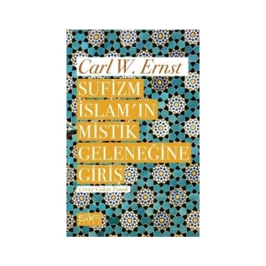 Sufizm İslamın Mistik Geleneğine Giriş - Carl W. Ernst